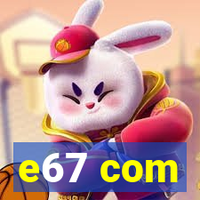 e67 com